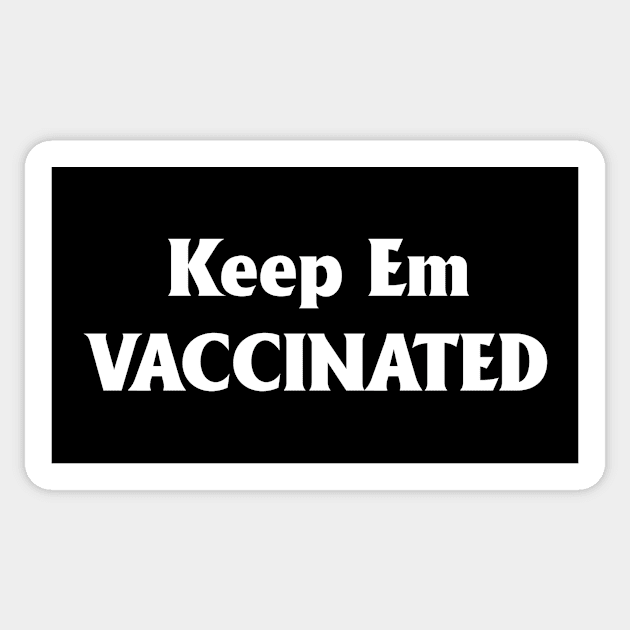 Gotta Keep Em Vaccinated Sticker by NobleTeeShop